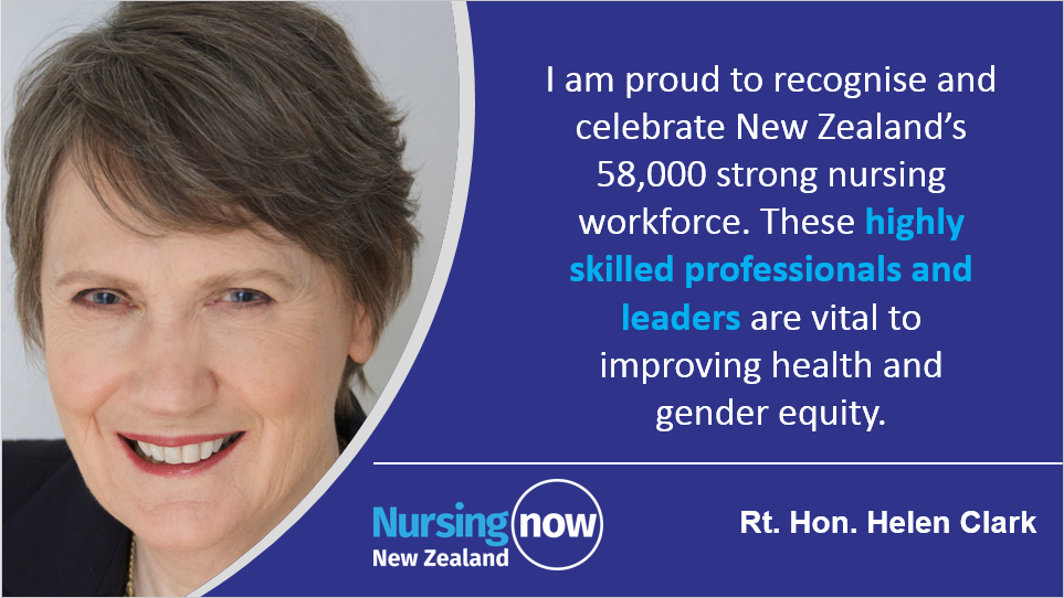 Rt. Hon. Helen Clark: I am proud to recognise and celebrate New Zealand's 58,000 strong nursing workforce, These highly skilled professionals and leaders are vital to improving health and gender equity. 