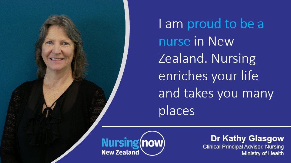 Dr Kathy Glasgow: I am proud to be a nurse in New Zealand. Nursing enriches your life and takes you many places. 