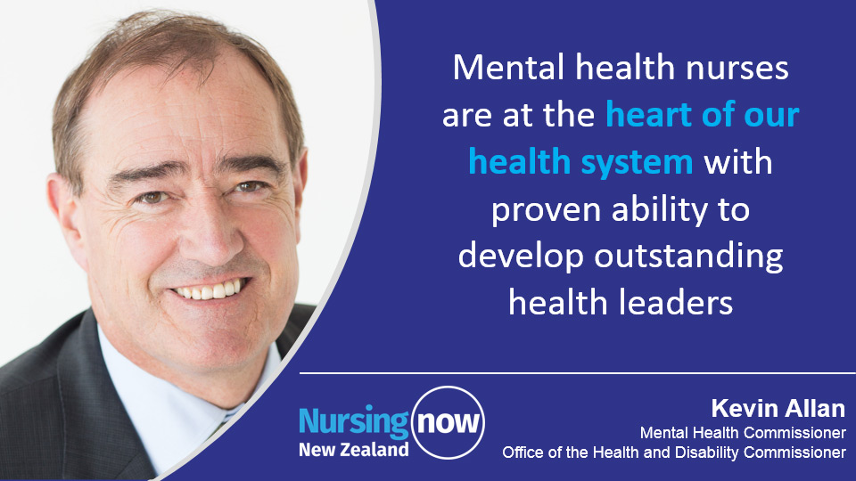 Kevin Allan: Mental health nurses are at the heart of our health system with proven ability to develop outstanding health leaders. 