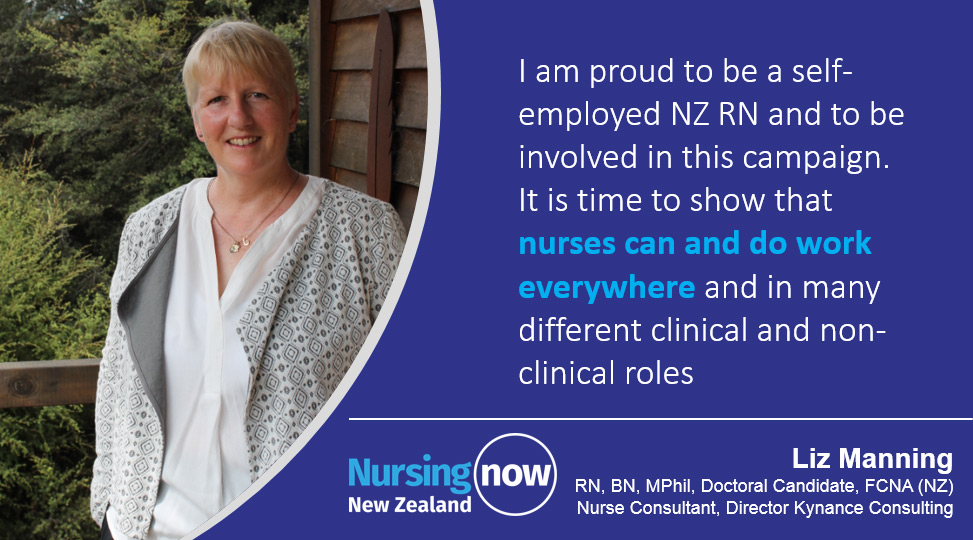 Liz Manning: I am proud to be a self-employed NZ RN and to be involved in this campaign. It is time to show that nurses can and do work everywhere and in many different clinical and non-clinical roles. 