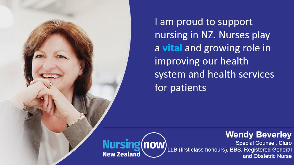 Wendy Beverley: I am proud to support nursing in NZ. Nurses play a vital and growing role in improving our health system and health services for patients. 