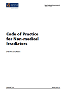 Code of Practice for Non-medical Irradiators – Draft for consultation. 