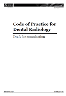 Code of Practice for Dental Radiology: A consultation document. 