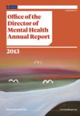 The Office of the Director of Mental Health Annual Report 2013