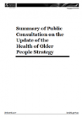 Summary of Public Consultation on the Update of the Health of Older People Strategy. 