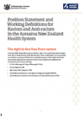 Position statement and working definitions for racism and anti-racism in the health system in Aotearoa New Zealand. 