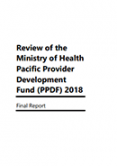 Review of the Ministry of Health Pacific Provider Development Fund 2018. 