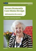 Secure Dementia Care Home Design: Information Resource. 