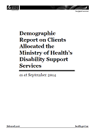 Demographic Report on Clients Allocated the Ministry of Health’s Disability Support Services as at September 2014. 