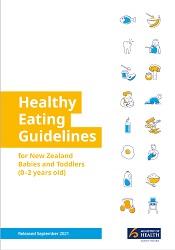 Healthy Eating Guidelines for New Zealand Babies and Toddlers (0-2 years old). 
