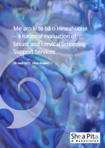 Me aro ki te hā o Hineahuone – a national evaluation of breast and cervical Screening Support Services. 