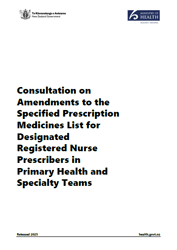 Consultation on Amendments to the Specified Prescription Medicines List for Designated Registered Nurse Prescribers in Primary Health and Specialty Teams. 
