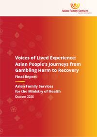 Voices of Lived Experience: Asian people’s journeys from gambling harm to recovery. 