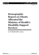 Demographic Report on Clients Allocated the Ministry of Health’s Disability Support Services as at September 2014. 